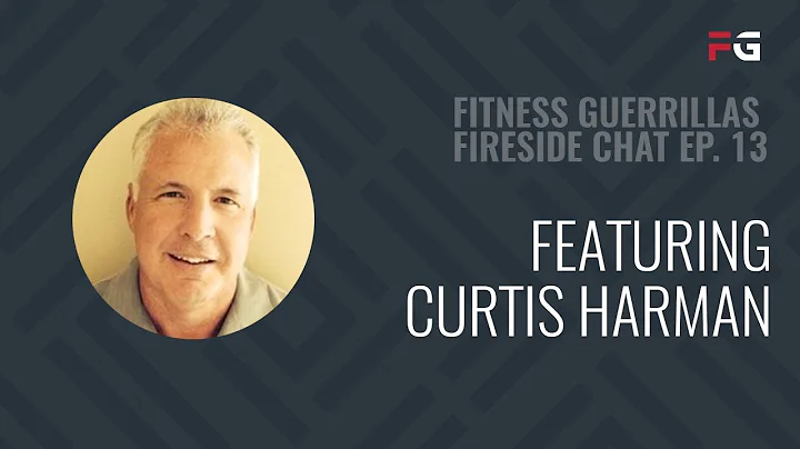 Fitness Guerrillas Fireside Chat EP 13: Curtis Har...