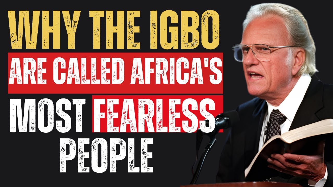 ''WHY THE IGBO ARE CALLED AFRICA'S MOST FEARLESS PEOPLE? '' || BILLY GRAHAM BEST SPEECH