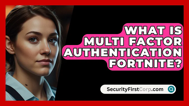 What Is Multi Factor Authentication Fortnite? - SecurityFirstCorp.com