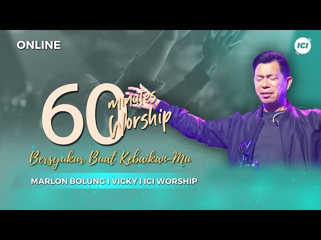 60 MINUTES WORSHIP - BERSYUKUR BUAT KEBAIKANMU feat MARLON BOLUNG class=