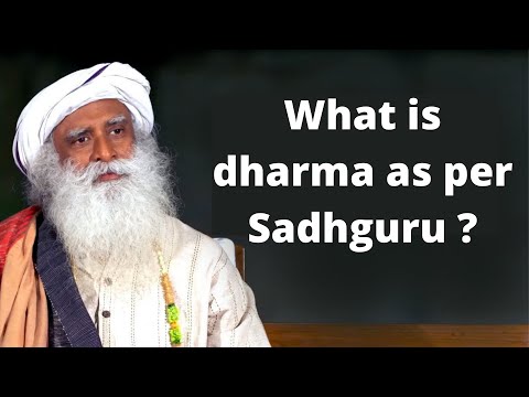 What is dharma as per Sadhguru ?