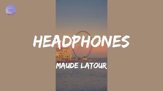 Headphones (Lyrics) - Maude Latour