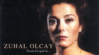 Zuhal Olcay - Uçmak / Küçük Bir Öykü Bu / Üzik