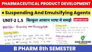 Suspending and Emulsifying agents in Pharmaceutical Product Development 8th Sem Unit 2 lecture 5