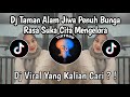 DJ TAMAN ALAM JIWA PENUH BUNGA RASA SUKA CITA MENGGELORA DJ GULALI DUNIA SLOW BASS