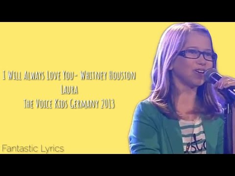 I Will Always Love You (Whitney Houston)- Laura (Lyrics)- The Voice Kids  Germany 2013 - Youtube