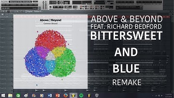 Above & Beyond - Bittersweet & Blue (Remake) [Progressive Trance FLP]