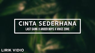 CINTA SEDERHANA || Last Gank x Ander Boys x Voice Zone || Lirik