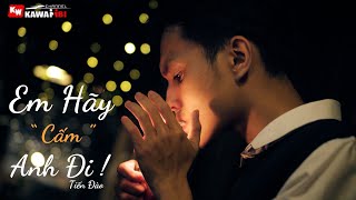 Em Hãy Cấm Anh Đi - Tiến Đào [ Official Lyric Video ]