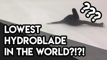 Lowest Hydroblade in the World?!