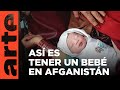 Afganistán: Dar a luz en el caos | ARTE.tv Documentales