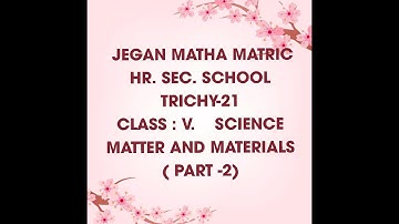 STD-V-SCIENCE-MATTER AND MATERIALS (PART-2)