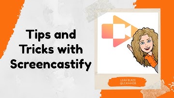 Tips and Tricks with Screencastify
