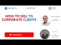 HOW TO SELL TO CORPORATE CLIENTS