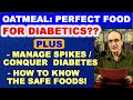 Is OATMEAL the perfect food for DIABETICS? You can CONQUER DIABETES by managing glucose SPIKES.