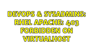 DevOps & SysAdmins: RHEL Apache: 403 Forbidden on VirtualHost