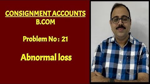 Consignment - B.com - Problem no 21 - Abnormal loss