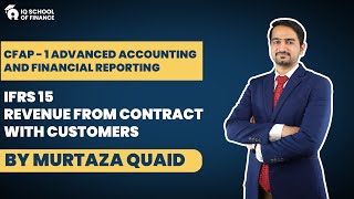 CFAP 01 AAFR by Murtaza Quaid | IFRS 15 Revenue from Contract with Customers | IQSF | IQSF