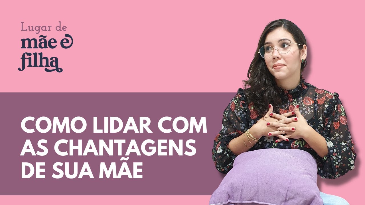 Como lidar com as chantagens emocionais de sua mãe