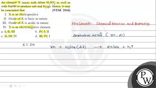 An element \( \mathrm{X} \) reacts with dilute \( \mathrm{H}_{2} \mathrm{SO}_{4} \) as well as w...