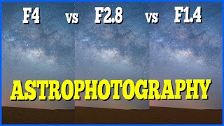 Astrophotography f4 vs f2.8 vs f1.4    With DOWNLOADABLE IMAGES