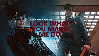 five & the handler || look what you made me do
