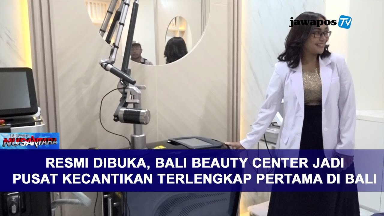 BALI BEAUTY CENTER JADI PUSAT KECANTIKAN TERLENGKAP PERTAMA DI BALI