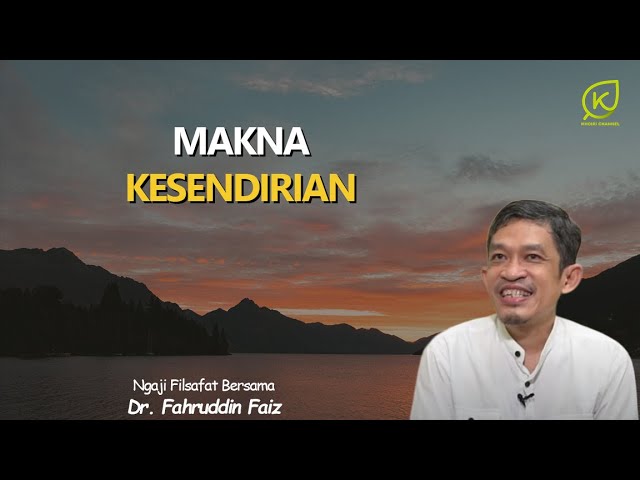 MAKNA KESENDIRIAN | Ngaji Filsafat - Dr. Fahruddin Faiz class=