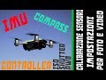 Calibrazione IMU, Compass e RC Controller DJI Spark & Impostazioni Video e Foto Migliori