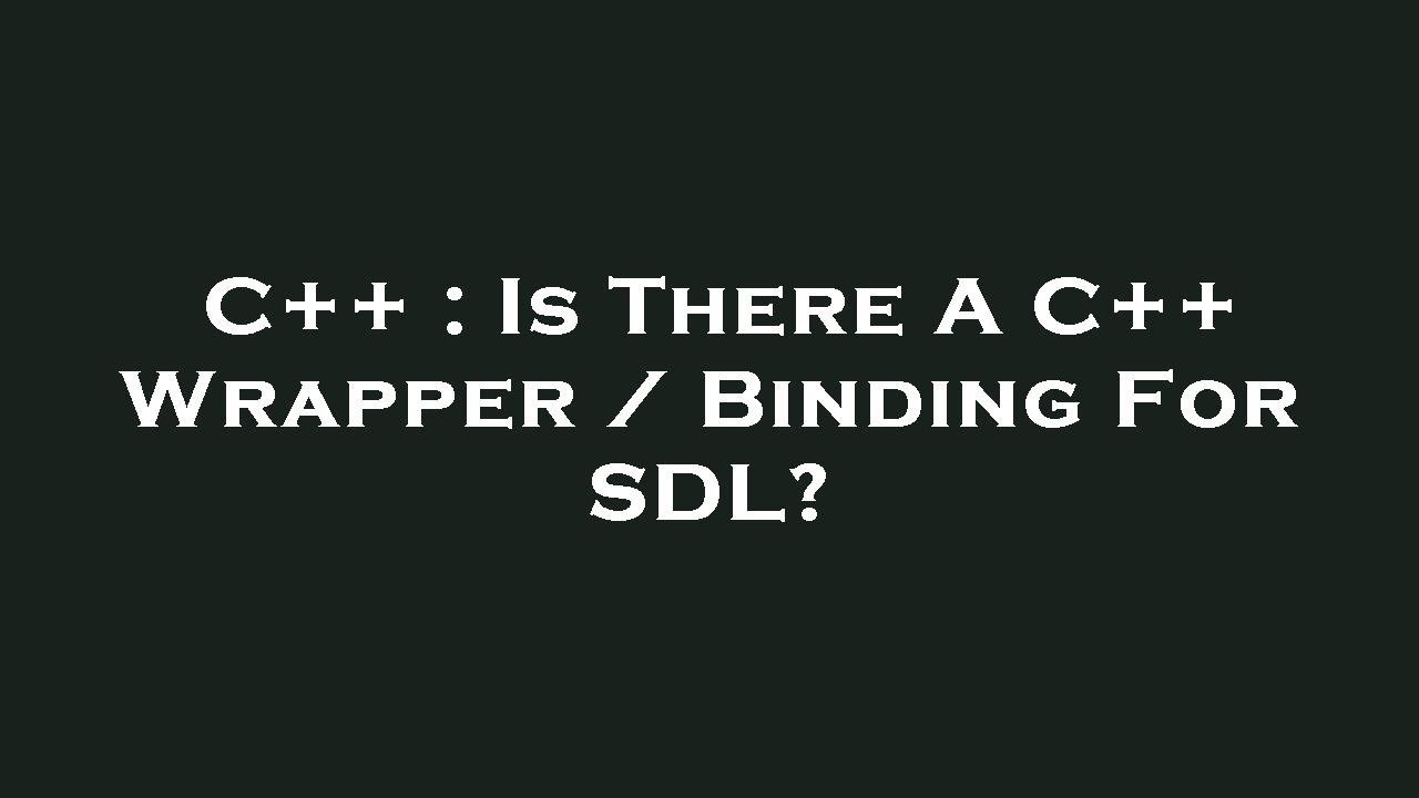 C++ : Is There A C++ Wrapper / Binding For SDL? - YouTube