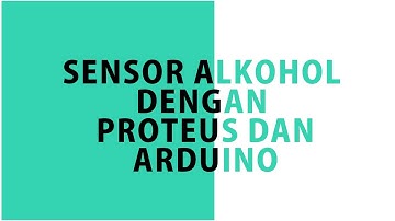 Sensor Alkohol dengan Proteus dan Arduino