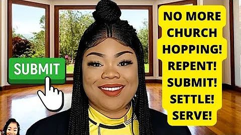 STOP CHURCH HOPPING | REPENT | SETTLE | SUBMIT TO A LEADER OR LEADERSHIP | SAY NO TO SPIRITUAL HIV