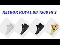 REEBOK ROYAL BB 4500 HI 2 Colorways
