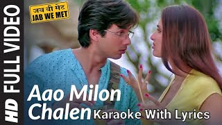 Aao Milo Chale (Jab We Met) Karaoke With Lyrics 