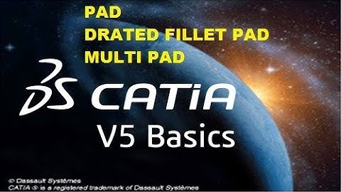 How to use pad, drafted fillet pad&multipad in Catia v5