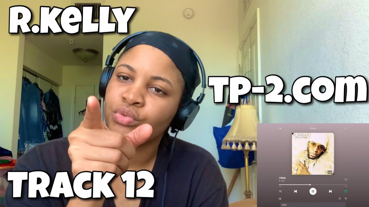 R.KELLY “ TP-2.COM ALBUM REACTION “ I WISH “ - YouTube