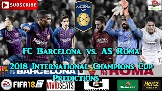 Fc barcelona vs. as roma | 2018 international champions cup i
predictions fifa 18