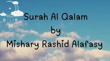 سورة القلم للقارئ مشاري راشد العفاسي- Surah Al Qalam by Mishary Rashid Alafasy