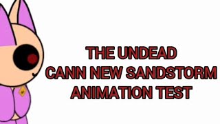 the Undead cann new sandstorm animation test