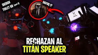 LOS TITANES RECHAZAN AL TITÁN SPEAKER !😱 SKIBIDI TOILET 69 (parte 2) - Explicación y Secretos