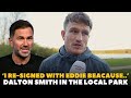 ‘THERE IS A REASON WHY I RE-SIGNED WITH EDDIE HEARN…’ Dalton Smith EXPLAINS WHY | AT LOCAL PARK
