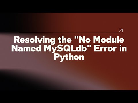 Resolving the "No Module Named MySQLdb" Error in Python