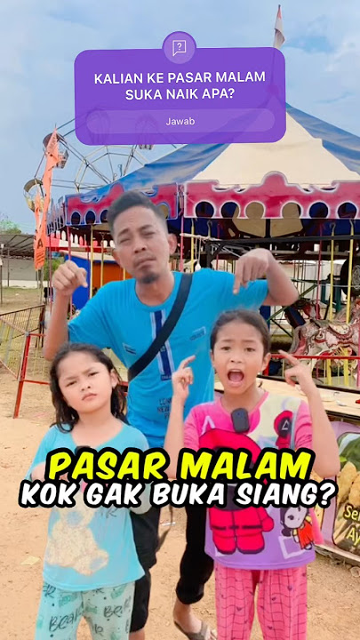 KENAPA PASAR MALAM TIDAK BUKA SIANG HARI? #funny ##bianglala #korakora #pasarmalam