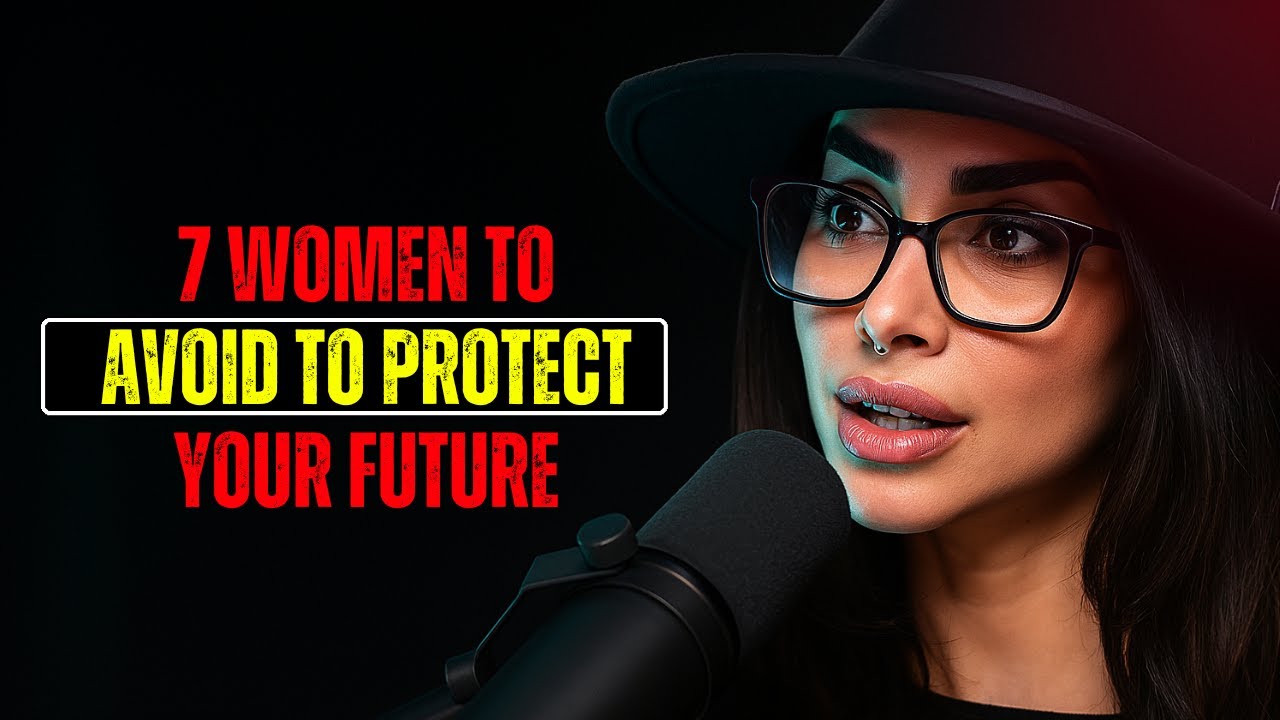 7 Types of Women Men Must Avoid (Protect Your Future)