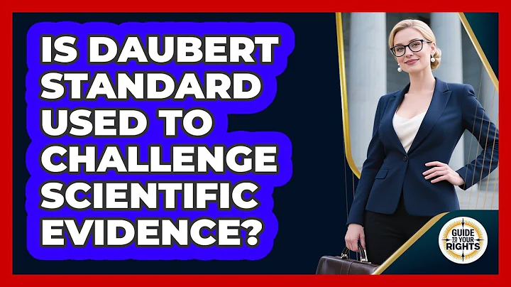 Is Daubert Standard Used to Challenge Scientific Evidence?