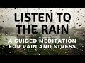 LISTEN TO THE RAIN A guided meditation for pain and stress