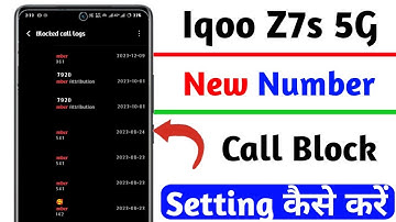 iqoo z7s new number call block setting,how to block all unknown number on iqoo z7s