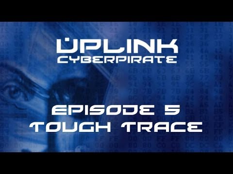 Uplink: Cyberpirate - Episode 5 - Tough Trace