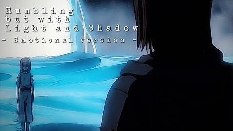 |The Rumbling but with light and shadow "emotional version"|