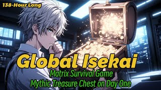 138hour Long Global Isekai Matrix Survival Game  Mythic Treasure Chest On Day One anime part